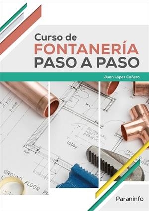 CURSO DE FONTANERÍA PASO A PASO | 9788428338714 | LÓPEZ CAÑERO, JUAN | Llibreria Aqualata | Comprar llibres en català i castellà online | Comprar llibres Igualada