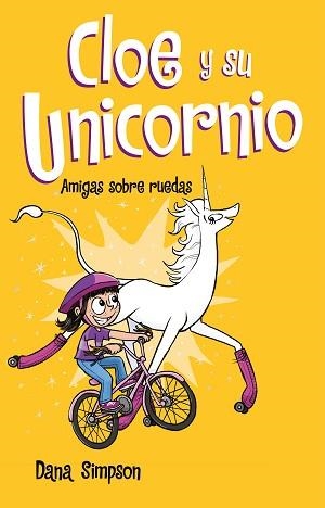 CLOE Y SU UNICORNIO 2. AMIGAS SOBRE RUEDAS | 9788417424169 | SIMPSON, DANA | Llibreria Aqualata | Comprar libros en catalán y castellano online | Comprar libros Igualada