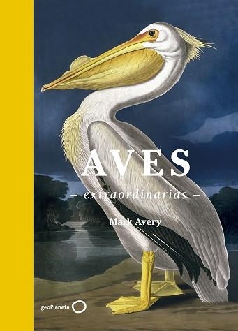 AVES EXTRAORDINARIAS | 9788408181477 | AVERY, MARK | Llibreria Aqualata | Comprar libros en catalán y castellano online | Comprar libros Igualada