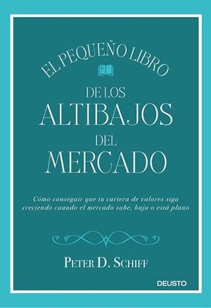 PEQUEÑO LIBRO DE LOS ALTIBAJOS DEL MERCADO, EL | 9788423429752 | SCHIFF, PETER D. | Llibreria Aqualata | Comprar libros en catalán y castellano online | Comprar libros Igualada