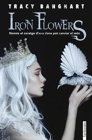 IRON FLOWERS | 9788417515096 | BANGHART, TRACY | Llibreria Aqualata | Comprar libros en catalán y castellano online | Comprar libros Igualada