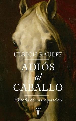 ADIÓS AL CABALLO | 9788430619450 | RAULFF, ULRICH | Llibreria Aqualata | Comprar libros en catalán y castellano online | Comprar libros Igualada