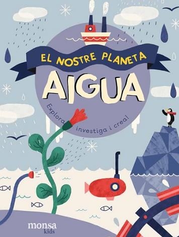 AIGUA. EL NOSTRE PLANETA  | 9788416500857 | Llibreria Aqualata | Comprar libros en catalán y castellano online | Comprar libros Igualada