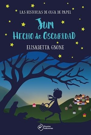 JUM HECHO DE OSCURIDAD. LAS HISTORIAS DE OLGA DE PAPEL | 9788417128555 | GNONE, ELISABETTA | Llibreria Aqualata | Comprar libros en catalán y castellano online | Comprar libros Igualada