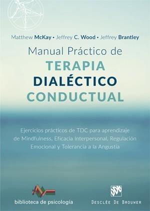 MANUAL PRÁCTICO DE TERAPIA DIALÉCTICO CONDUCTUAL. EJERCICIOS PRÁCTICOS DE TDC PA | 9788433029102 | MCKAY, MATTHEW/WOOD, JEFFREY C./BRANTLEY, JEFFREY | Llibreria Aqualata | Comprar libros en catalán y castellano online | Comprar libros Igualada