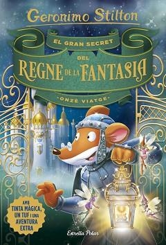 GRAN SECRET DEL REGNE DE LA FANTASIA, EL. ONZÈ VIATGE | 9788491376309 | STILTON, GERONIMO | Llibreria Aqualata | Comprar libros en catalán y castellano online | Comprar libros Igualada