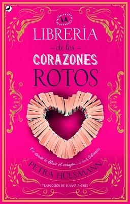 LIBRERÍA DE LOS CORAZONES ROTOS, LA | 9788416673698 | HÜLSMANN, PETRA | Llibreria Aqualata | Comprar libros en catalán y castellano online | Comprar libros Igualada