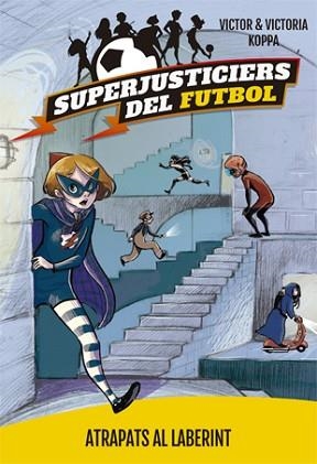 SUPERJUSTICIERS DEL FUTBOL 7. ATRAPATS AL LABERINT | 9788424663476 | KOPPA, VICTOR | Llibreria Aqualata | Comprar libros en catalán y castellano online | Comprar libros Igualada