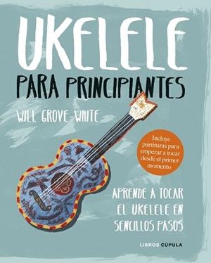 UKELELE PARA PRINCIPIANTES | 9788448024543 | GROVE-WHITE, WILL | Llibreria Aqualata | Comprar libros en catalán y castellano online | Comprar libros Igualada