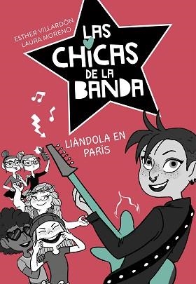 CHICAS DE LA BANDA 3, LAS. LIÁNDOLA EN PARÍS | 9788420487250 | VILLARDON, ESTHER / MORENO, LAURA | Llibreria Aqualata | Comprar llibres en català i castellà online | Comprar llibres Igualada