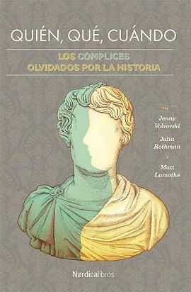 QUIÉN, QUÉ, CUÁNDO. LOS CÓMPLICES OLVIDADOS POR LA HISTORIA.. | 9788417281755 | ROTHMAN, JULIA | Llibreria Aqualata | Comprar libros en catalán y castellano online | Comprar libros Igualada