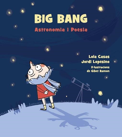 BIG BANG. ASTRONOMIA I POESIA. | 9788448942939 | CASAS, LOLA / LOPESINO, JORDI | Llibreria Aqualata | Comprar libros en catalán y castellano online | Comprar libros Igualada