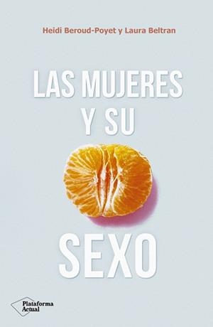 MUJERES Y SU SEXO, LAS | 9788417376703 | BEROUD-POYET, HEIDI / BELTRAN, LAURA | Llibreria Aqualata | Comprar llibres en català i castellà online | Comprar llibres Igualada