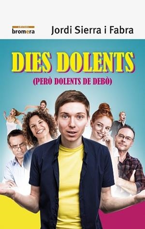 DIES DOLENTS (PERÒ DOLENTS DE DEBÒ) | 9788490269138 | SIERRA I FABRA, JORDI | Llibreria Aqualata | Comprar llibres en català i castellà online | Comprar llibres Igualada