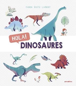 HOLA! DINOSAURES | 9788416844876 | ÖCKTO LAMBERT, FABIEN | Llibreria Aqualata | Comprar libros en catalán y castellano online | Comprar libros Igualada