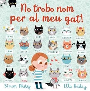 NO TROBO NOM PER AL MEU GAT! | 9788417272173 | BAILEY, ELLA / PHILIP, SIMON | Llibreria Aqualata | Comprar libros en catalán y castellano online | Comprar libros Igualada
