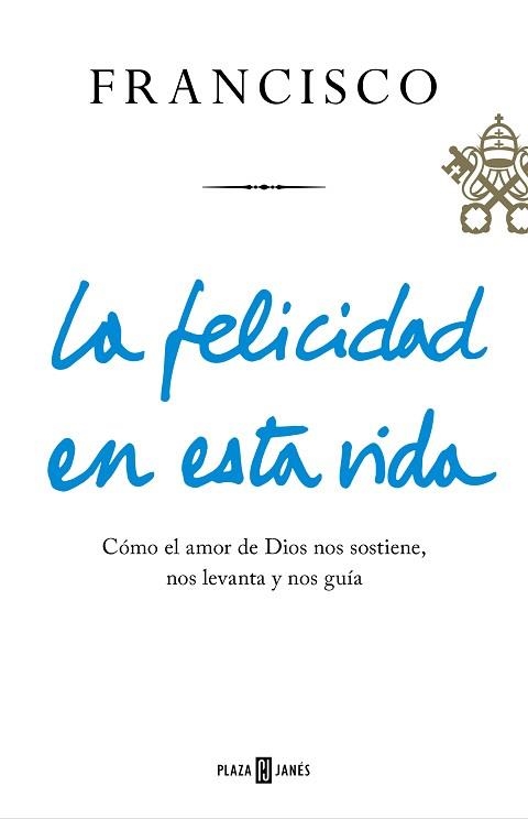 FELICIDAD EN ESTA VIDA, LA | 9788401021817 | BERGOGLIO, JORGE | Llibreria Aqualata | Comprar llibres en català i castellà online | Comprar llibres Igualada