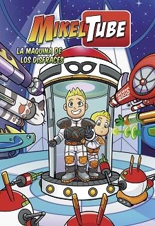 MIKELTUBE 2. LA MÁQUINA DE LOS DISFRACES  | 9788448850883 | Llibreria Aqualata | Comprar llibres en català i castellà online | Comprar llibres Igualada