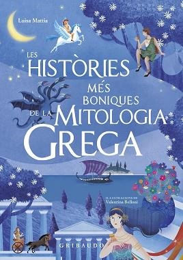 HISTÒRIES MÉS BONIQUES DE LA MITOLOGIA GREGA, LES | 9788417127244 | MATTIA, LUISA | Llibreria Aqualata | Comprar libros en catalán y castellano online | Comprar libros Igualada