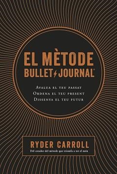 MÈTODE BULLET JOURNAL, EL | 9788466424394 | CARROLL, RYDER | Llibreria Aqualata | Comprar libros en catalán y castellano online | Comprar libros Igualada