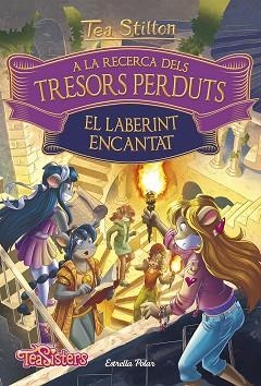 A LA RECERCA DELS TRESORS PERDUTS. EL LABERINT ENCANTAT | 9788491376316 | STILTON, TEA | Llibreria Aqualata | Comprar llibres en català i castellà online | Comprar llibres Igualada