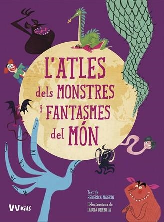 ATLES DELS MONSTRES I FANTASMES DEL MON (VVKIDS) | 9788468259413 | MAGRIN, FEDERICA/BRENLLA, LAURA | Llibreria Aqualata | Comprar libros en catalán y castellano online | Comprar libros Igualada