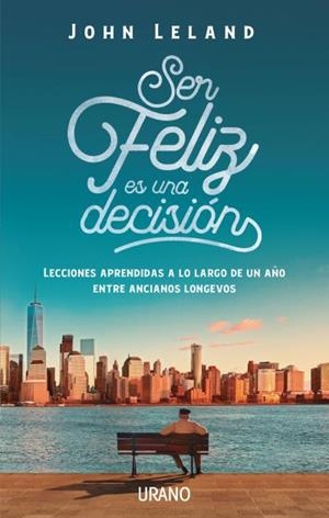 SER FELIZ ES UNA DECISIÓN | 9788416720477 | LELAND, JOHN | Llibreria Aqualata | Comprar llibres en català i castellà online | Comprar llibres Igualada
