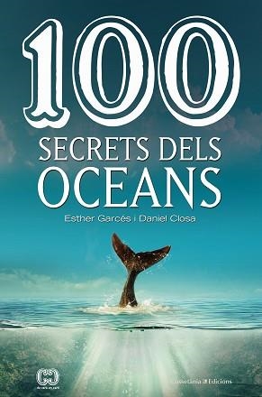 100 SECRETS DELS OCEANS | 9788490347614 | CLOSA I AUTET , DANIEL / GARCÉS I PIERES , ESTHER | Llibreria Aqualata | Comprar libros en catalán y castellano online | Comprar libros Igualada