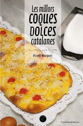 MILLORS COQUES DOLCES CATALANES, LES | 9788490347485 | MARQUÉS I CARBONELL , VICENT | Llibreria Aqualata | Comprar libros en catalán y castellano online | Comprar libros Igualada