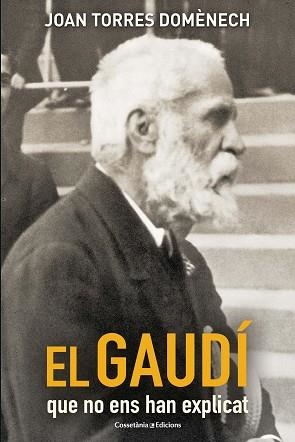 GAUDÍ QUE NO ENS HAN EXPLICAT, EL | 9788490347706 | TORRES DOMÈNECH, JOAN | Llibreria Aqualata | Comprar libros en catalán y castellano online | Comprar libros Igualada