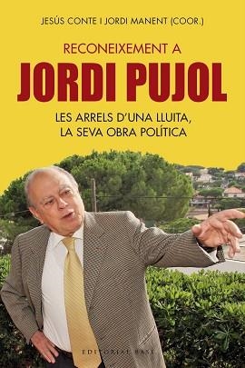 RECONEIXEMENT A JORDI PUJOL. LES ARRELS D'UNA LLUITA, LA SEVA OBRA POLÍTICA | 9788417183837 | CONTE, JESÚS / MANENT, JORDI (COOR.) | Llibreria Aqualata | Comprar libros en catalán y castellano online | Comprar libros Igualada