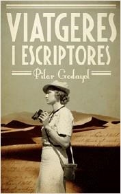 VIATGERES I ESCRIPTORES | 9788497666428 | GODAYOL NOGUÉ, PILAR | Llibreria Aqualata | Comprar libros en catalán y castellano online | Comprar libros Igualada