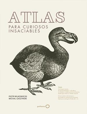 ATLAS PARA CURIOSOS INSACIABLES | 9788408182245 | WILKOWIECKI, PIOTR / GASZYNSKI, MICHAL | Llibreria Aqualata | Comprar llibres en català i castellà online | Comprar llibres Igualada