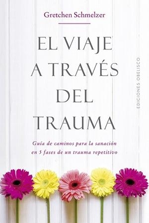 VIAJE A TRAVÉS DEL TRAUMA, EL | 9788491114000 | SCHMELZER, GRETCHEN | Llibreria Aqualata | Comprar llibres en català i castellà online | Comprar llibres Igualada