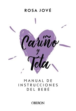 CARIÑO Y TETA. MANUAL DE INSTRUCCIONES DEL BEBÉ | 9788441540392 | JOVÉ MONTANYOLA, ROSA Mª | Llibreria Aqualata | Comprar llibres en català i castellà online | Comprar llibres Igualada