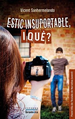 ESTIC INSUPORTABLE, I QUÈ? | 9788490269237 | SANHERMELANDO BELLVER, VICENT | Llibreria Aqualata | Comprar llibres en català i castellà online | Comprar llibres Igualada