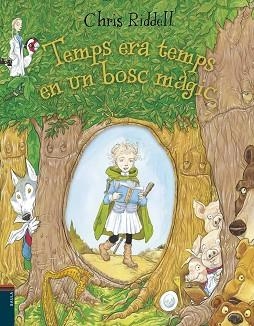 TEMPS ERA TEMPS EN UN BOSC MÀGIC | 9788447937394 | RIDDELL, CHRIS | Llibreria Aqualata | Comprar libros en catalán y castellano online | Comprar libros Igualada