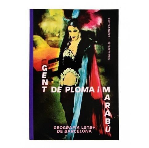 GENT DE PLOMA I MARABÚ. GEOGRAFIA LGTB+ DE BARCELONA | 9788491561446 | POLLINA TARRÉS, CARME / MORALES GONZÁLEZ, THAIS | Llibreria Aqualata | Comprar llibres en català i castellà online | Comprar llibres Igualada