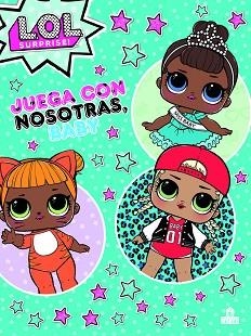 LOL SURPRISE! JUEGA CON NOSOTRAS BABY | 9788893675512 | Llibreria Aqualata | Comprar libros en catalán y castellano online | Comprar libros Igualada