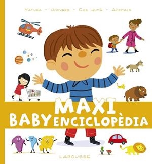 MAXI BABY ENCICLOPÈDIA | 9788417273279 | LAROUSSE EDITORIAL | Llibreria Aqualata | Comprar llibres en català i castellà online | Comprar llibres Igualada