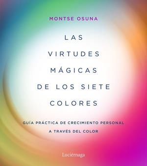 VIRTUDES MÁGICAS DE LOS SIETE COLORES, LAS | 9788417371357 | OSUNA, MONTSE | Llibreria Aqualata | Comprar libros en catalán y castellano online | Comprar libros Igualada
