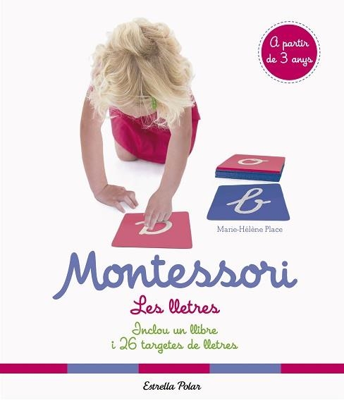 MONTESSORI. LES LLETRES | 9788491375791 | PLACE, MARIE HÉLÈNE | Llibreria Aqualata | Comprar libros en catalán y castellano online | Comprar libros Igualada