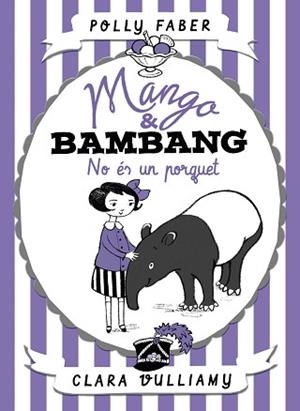 MANGO & BAMBANG. NO ÉS UN PORQUET | 9788491374039 | FABER, POLLY | Llibreria Aqualata | Comprar libros en catalán y castellano online | Comprar libros Igualada