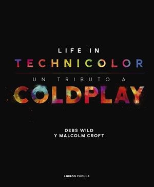 COLDPLAY. LIFE IN TECHNICOLOR | 9788448025113 | CROFT, MALCOLM/WILD, DEBS | Llibreria Aqualata | Comprar llibres en català i castellà online | Comprar llibres Igualada