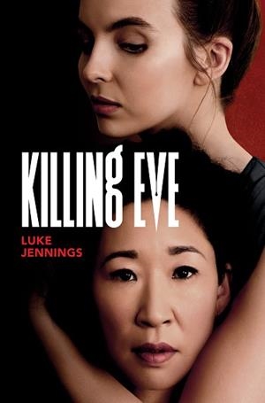 KILLING EVE | 9788417302320 | JENNINGS, LUKE | Llibreria Aqualata | Comprar llibres en català i castellà online | Comprar llibres Igualada