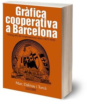 GRÀFICA COOPERATIVA A BARCELONA | 9788417313579 | DALMAU I TORVÀ, MARC | Llibreria Aqualata | Comprar llibres en català i castellà online | Comprar llibres Igualada