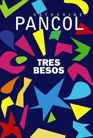 TRES BESOS (ADN) | 9788491812708 | PANCOL, KATHERINE | Llibreria Aqualata | Comprar libros en catalán y castellano online | Comprar libros Igualada