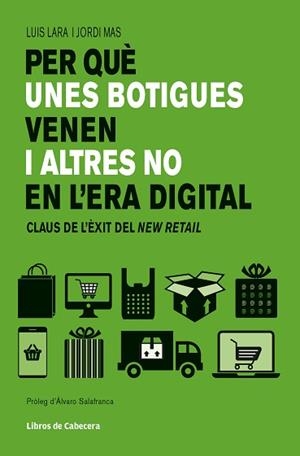 PER QUÈ UNES BOTIGUES VENEN I ALTRES NO EN L'ERA DIGITAL | 9788494904141 | LARA ARIAS, LUIS / MAS VELASCO, JORGE | Llibreria Aqualata | Comprar llibres en català i castellà online | Comprar llibres Igualada