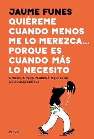 QUIÉREME CUANDO MENOS ME LO MEREZCA... PORQUE ES CUANDO MÁS LO NECESITO | 9788449335273 | FUNES, JAUME | Llibreria Aqualata | Comprar llibres en català i castellà online | Comprar llibres Igualada