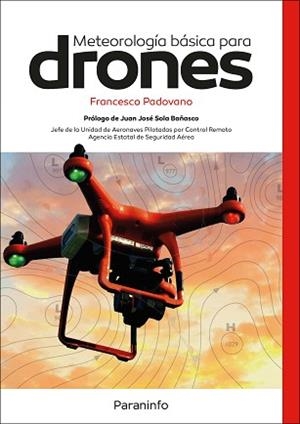 METEOROLOGÍA BÁSICA PARA DRONES | 9788428340694 | PADOVANO , FRANCESCO DANIELE | Llibreria Aqualata | Comprar llibres en català i castellà online | Comprar llibres Igualada
